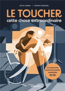Le toucher, cette chose extraordinaire : les approches psychocorporelles expliquées en BD