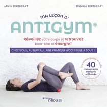 Ma leçon d'Antigym : Réveillez votre corps et retrouvez bien-être et énergie !
