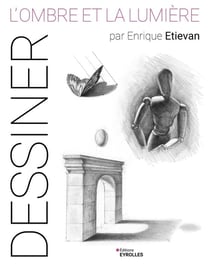 Dessiner : L'ombre et la lumière par Enrique Etievan
