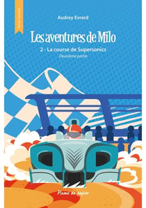 Les aventures de Milo - Tome 2.2 : La course de Supersonics - Deuxième partie