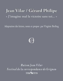 Jean Vilar / Gérard Philipe - ,"J'imagine mal la victoire sans toi..."