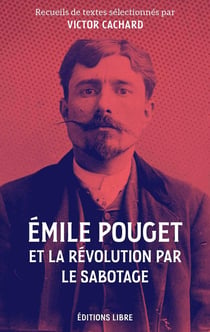 Emile Pouget et la révolution par le sabotage : textes inédits