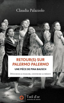 Retour(s) sur Palermo Palermo, une pièce de Pina Bausch : détourner le folklore, construire le présent