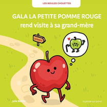 Les Bidules Chouettes : Gala la petite pomme rouge rend visite à sa grand-mère
