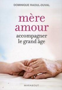 Mère amour - accompagner le grand âge