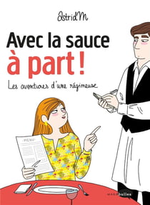 Avec la sauce à part ! les aventures d'une régimeuse