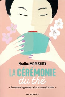 La cérémonie du thé - ou comment j'ai appris à vivre le moment présent