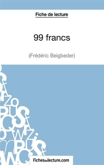 99 francs de Frédéric Beigbeder : analyse complète de l'oeuvre