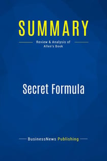 Summary: Secret Formula : Review and Analysis of Allen's Book