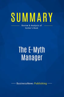 Summary: The E-Myth Manager : Review and Analysis of Gerber's Book
