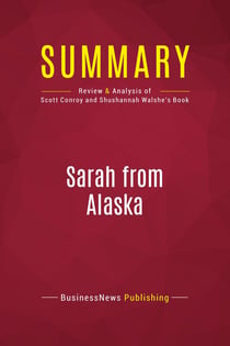 Summary: Sarah from Alaska : Review and Analysis of Scott Conroy and Shushannah Walshe's Book