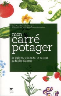 Mon Carre Potager : Je Cultive, Je Recolte