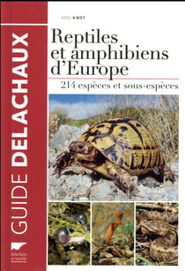 Reptiles et amphibiens d'Europe - 214 espèces et sous-espèces
