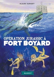 Fort Boyard Tome 7 - opération Jurassic à Fort Boyard