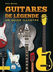 Guitares de légendes : un guide illustré