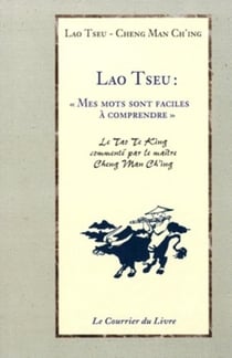 Lao Tseu - mes mots sont faciles à comprendre