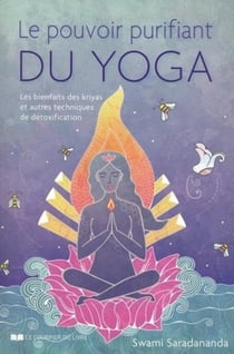 Le pouvoir purifiant du yoga - les bienfaits des kriyas et autres techniques de détoxification