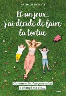 Et un jour... j'ai décidé de faire la tortue - comment le slow parenting a changé ma vie...