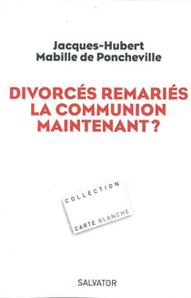 Divorcés-remariés, la communion maintenant? avec les pistes du cardinal Ratzinger