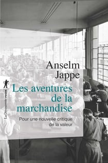 Les aventures de la marchandise - pour une critique de la valeur