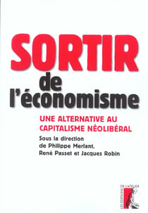 Sortir de l'economisme - une alternative au capitalisme neol