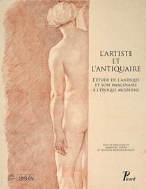 L'artiste et l'antiquaire - l'étude de l'antique et son imaginaire à l'époque moderne