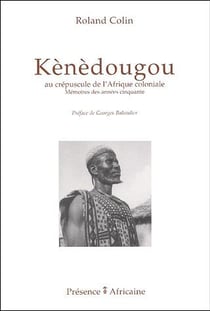 Kenedougou, au crépuscule de l'Afrique coloniale