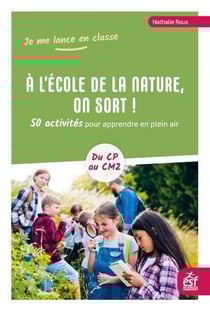 À l'école de la nature, on sort ! 50 activités pour apprendre en plein air
