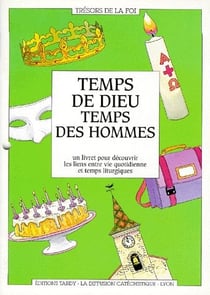 Temps de dieu, temps des hommes - un véritable calendrier liturgique