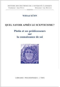 Quel savoir après le scepticisme? - Plotin et ses prédécesseurs sur la connaissance de soi