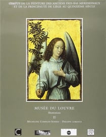 Corpus de la peinture des anciens pays-bas méridonaux et de la principauté de Liège au quinzième siècle - musée du Louvre