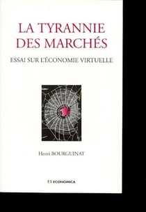 La tyrannie des marchés - essai sur l'économie virtuelle