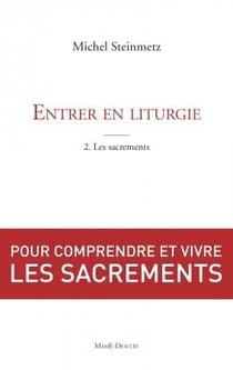 Entrer en liturgie Tome 2 - les sacrements