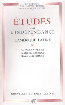 Études sur l'indépendance de l'amérique latine
