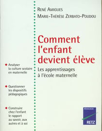 Comment l'enfant devient l'eleve - les apprentissages a l'ecole maternelle