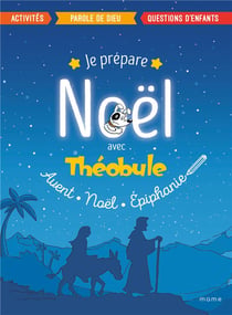 Je prépare Noël avec Théobule - Avent, Noël, Epiphanie