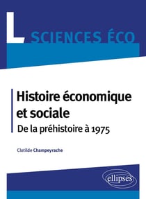 Histoire économique et sociale - de la préhistoire à 1975 - licence sciences économique