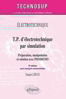 Électrotechnique - TP d'électrotechnique par simulation - préparation, manipulation et solution avec PSIMDEMO (2e édition - avec énergies renouvelables)