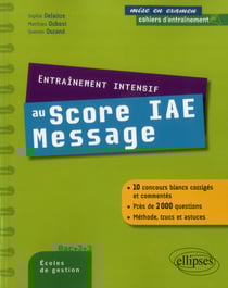 Entrainement intensif au score iae message - methode, astuces, 10 concours blancs corriges