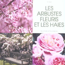 Arbustes fleuris et les haies (les)