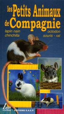 Les petits animaux de compagnie t.2 - lapin nain - chinchilla - octodon -  souris - rat
