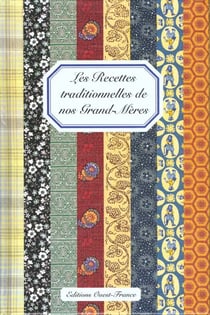 Les recettes traditionnelles de nos grand-meres