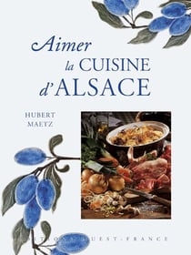 Aimer la cuisine d'alsace