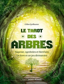 Le tarot des arbres : sagesse, symboles et bienfaits : un livre et un jeu divinatoire