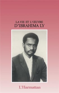 Paroles pour un continent - la vie et l'oeuvre d'Ibrahima Ly