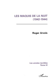 Les maquis de la nuit (1942-1944) t.4 - les années terribles