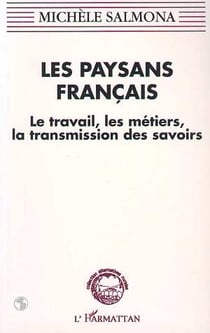 Les paysans français : Le travail, les métiers, la transmission des savoirs