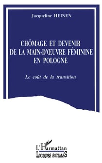 Chômage et devenir de la main-d'oeuvre féminine en Pologne : Le coût de la transition