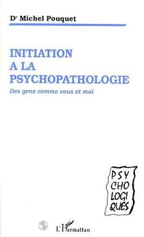 Initiation à la psychopathologie : Des gens comme vous et moi
