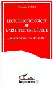 Lecture sociologique de l'architecture décrite - comment bâtir avec des mots ?